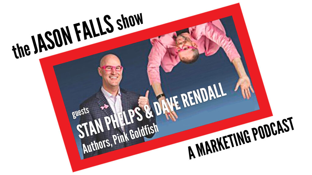 Stan Phelps & Dave Rendall on The Jason Falls Show