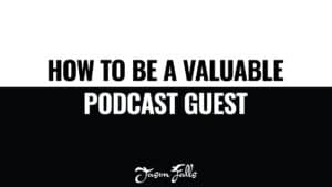 How to be a valuable podcast guest