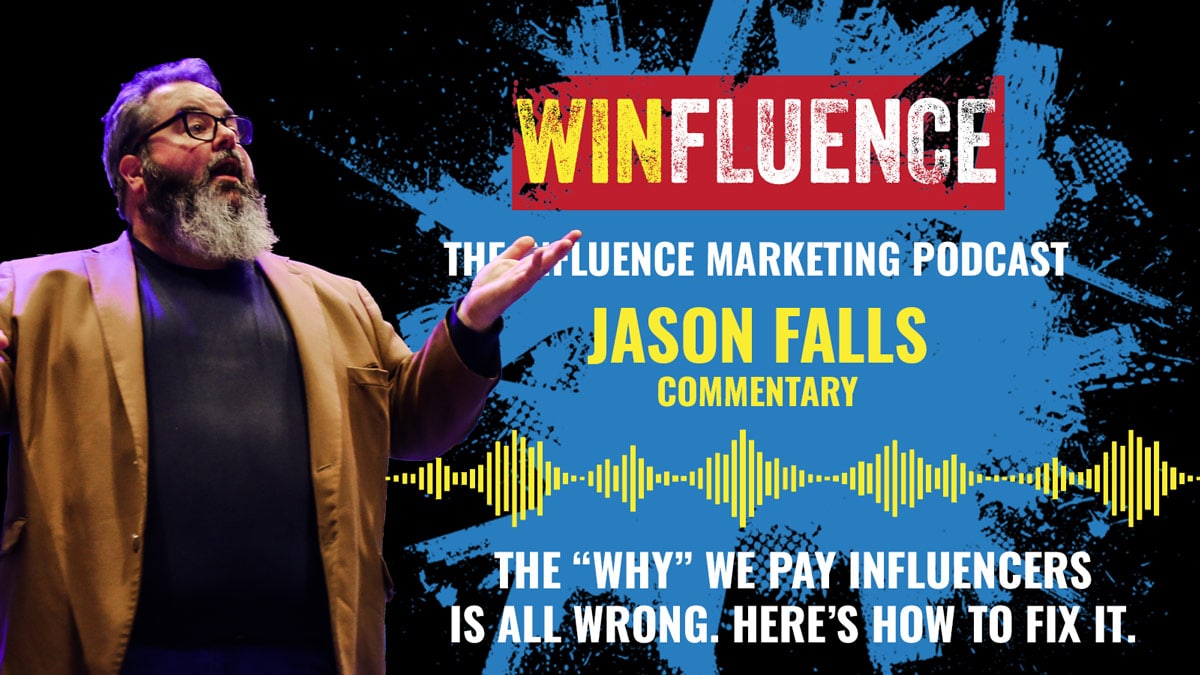 The &ldquo;Why&rdquo; We Pay Influencers is All Wrong. Here&rsquo;s How to Fix It.