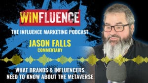 Jason Falls on the Metaverse for brands and influencers